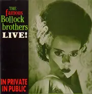 The Famous Bollock Brothers - In Private In Public (Live!)