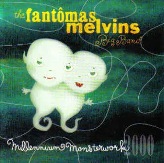 The Fantômas Melvins Big Band - Millennium Monsterwork 2000