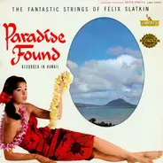 The Fantastic Strings Of Felix Slatkin - Paradise Found