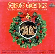 LP - The Fantastic Strings Of Felix Slatkin - Seasons Greetings