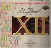 The Fantastic Strings Of Felix Slatkin - The Magnificent XII