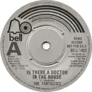 7inch Vinyl Single - The Fantastics - Is There A Doctor In The House