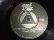 The Fantastics / The Casuals / Clarence 'Frogman' Henry - Something Old Something New / You Always Hurt The One You Love / Jesamine