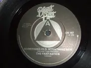 The Fantastics / The Casuals / Clarence 'Frogman' Henry - Something Old Something New / You Always Hurt The One You Love / Jesamine