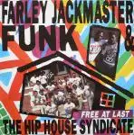 The Farley Jackmaster Funk & Hip House Syndicate - Free At Last