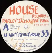 Farley 'Jackmaster' Funk & The Shy Boyz - U Ain't Really House