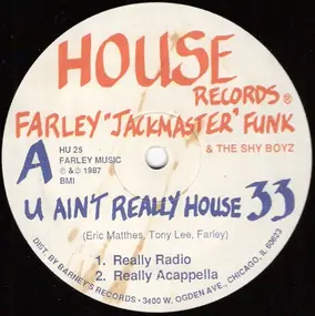 Farley 'Jackmaster' Funk - U Ain't Really House