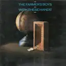 LP - The Farmer's Boys - With These Hands