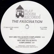 12'' - The Fascination - Why Are You Always Complaining