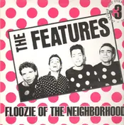 The Features - Floozie Of The Neighborhood