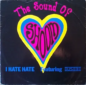 The Sound Of Shoom Featuring Eusebe - I Hate Hate