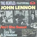 7'' - The Featuring John Lennon Beatles - Ain't She Sweet / Cry For A Shadow