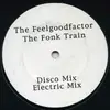 12'' - The Feelgood Factor - The Fonk Train