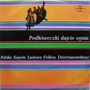 The Feliks Dzierżanowski Polish Folk Band - Podkóweczki Dajcie Ognia