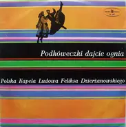 The Feliks Dzierżanowski Polish Folk Band - Podkóweczki Dajcie Ognia