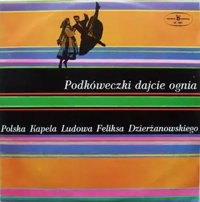 The Feliks Dzierżanowski Polish Folk Band - Podkóweczki Dajcie Ognia