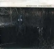 The Felix Culpa - SEVER YOUR ROOTS/BURY THE AXE