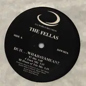 The Fellas - Duh...Whadaya Mean / Do It Good