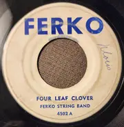 The Ferko String Band - Four Leaf Clover / Heart Of My Heart