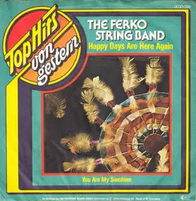 Ferko String Band - Happy Days Are Here Again / You Are My Sunshine