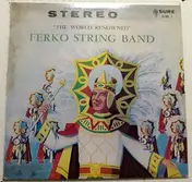 Ferko String Band - The World Renowned Vol. 7
