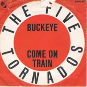 The Five Tornados - Buckeye / Come On Train