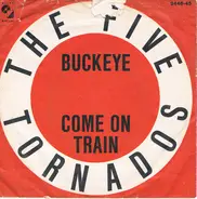The Five Tornados - Buckeye / Come On Train