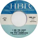 7inch Vinyl Single - The Five Americans - I See The Light / The Outcast