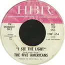 7inch Vinyl Single - The Five Americans - I See The Light / The Outcasts