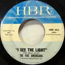 7inch Vinyl Single - The Five Americans - I See The Light