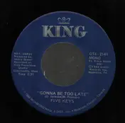 The Five Keys - Gonna Be Too Late / Your Teeth And Your Tongue
