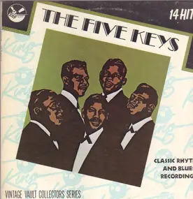 The Five Keys - Classic Rhythm And Blues Recordings