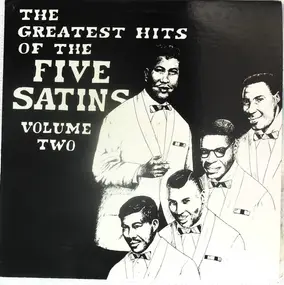 The Five Satins - The Greatest Hits Of The Five Satins Volume Two