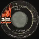 7inch Vinyl Single - The Five Satins - I'll Be Seeing You / A Night Like This