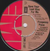 Fivepenny Piece - Save Your Last Kiss For Me