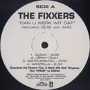 12inch Vinyl Single - The Fixxers - Can U Werk Wit Dat