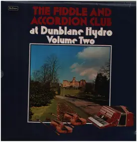 The Fiddle and Accordion Club - The Fiddle And Accordion Club At Dunblane Hydro (Volume Two)