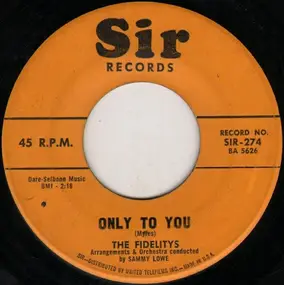 The Fidelity's - Only To You / Walk With The Wind