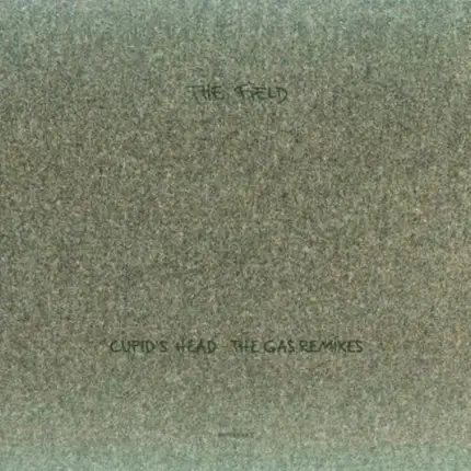 The Field - Cupid's Head - The Gas Remixes