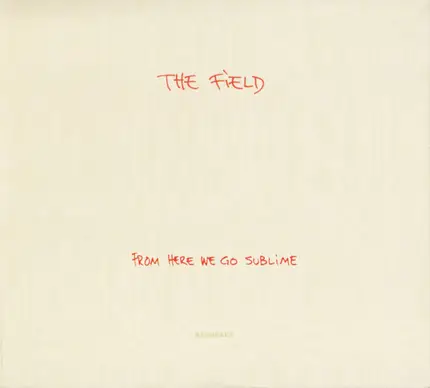 The Field - From Here We Go Sublime