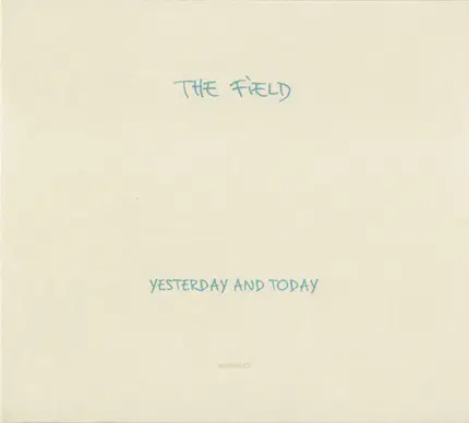 The Field - Yesterday and Today