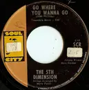 7inch Vinyl Single - The Fifth Dimension - Go Where You Wanna Go