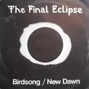 7inch Vinyl Single - The Final Eclipse - Birdsong / New Dawn
