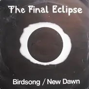 The Final Eclipse - Birdsong / New Dawn