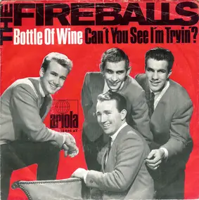 The Fireballs - Bottle Of Wine / Can't You See I'm Tryin'?