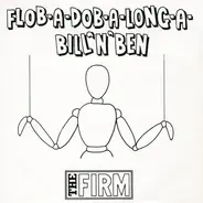 The Firm - Flob-A-Dob-A-Long-A-Bill'N'Ben