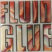 The Fluid - Glue / Roadmouth