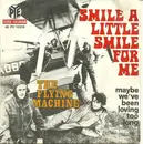 7inch Vinyl Single - The Flying Machine - Smile A Little Smile For Me / Maybe We've Been Loving Too Long