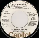 7inch Vinyl Single - The Flying Circus - Old Enough (To Break My Heart)