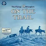 LP - The Flying W Wranglers - On The Trail - Chuckwagon Show Edition Volume Fourteen Recorded Live